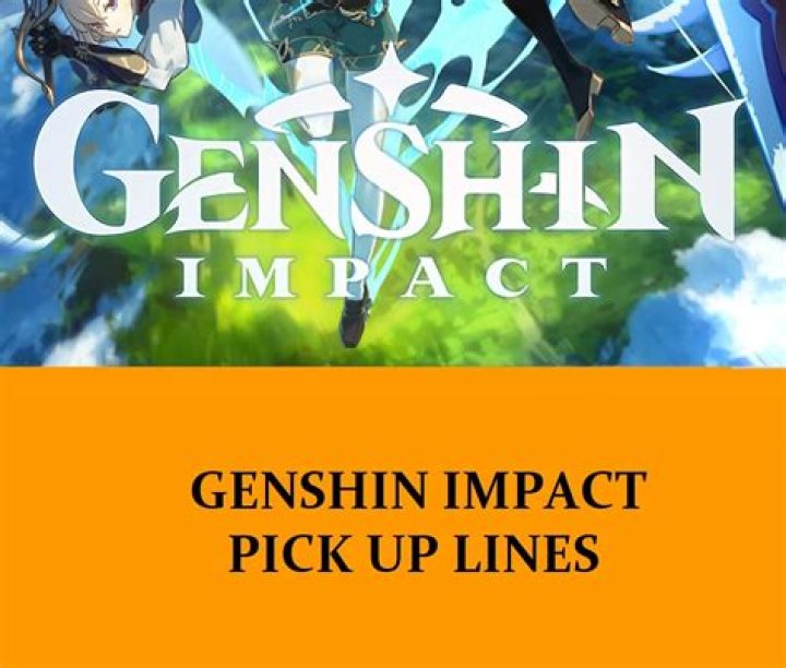 A Comprehensive Guide To "Genshin Impact Pick-Up Lines"