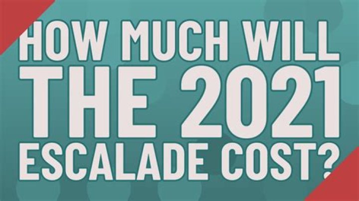How much will the 2021 Escalade cost? ·