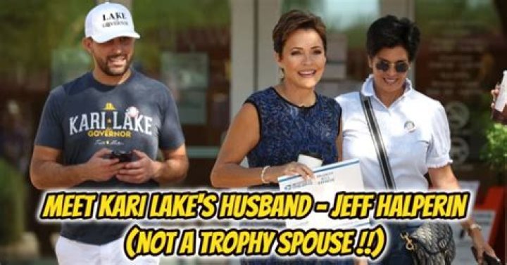Kari Lake Husband: Meet Jeff Halperin ·