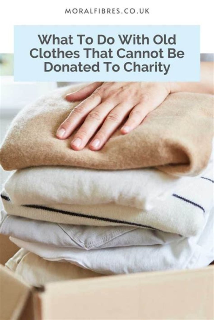 What do you do with old clothes not suitable for charity? ·
